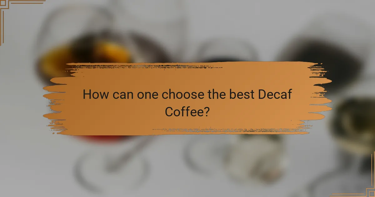 How can one choose the best Decaf Coffee?