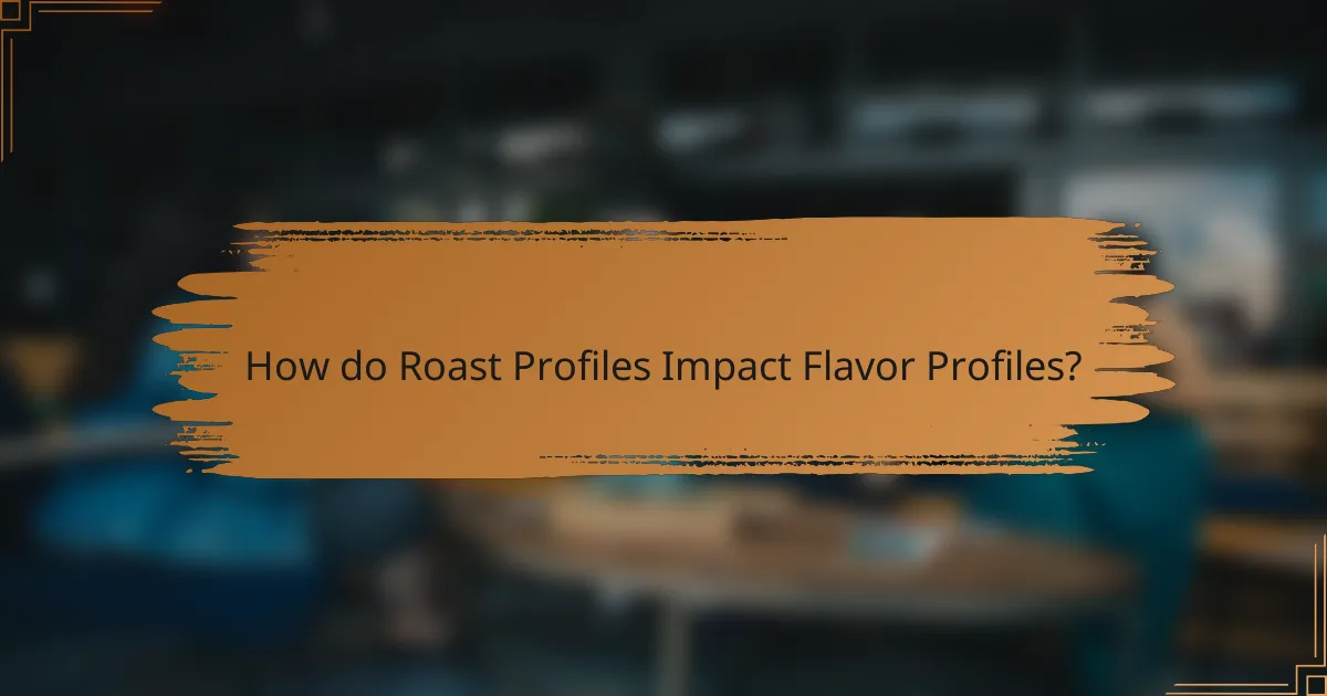 How do Roast Profiles Impact Flavor Profiles?