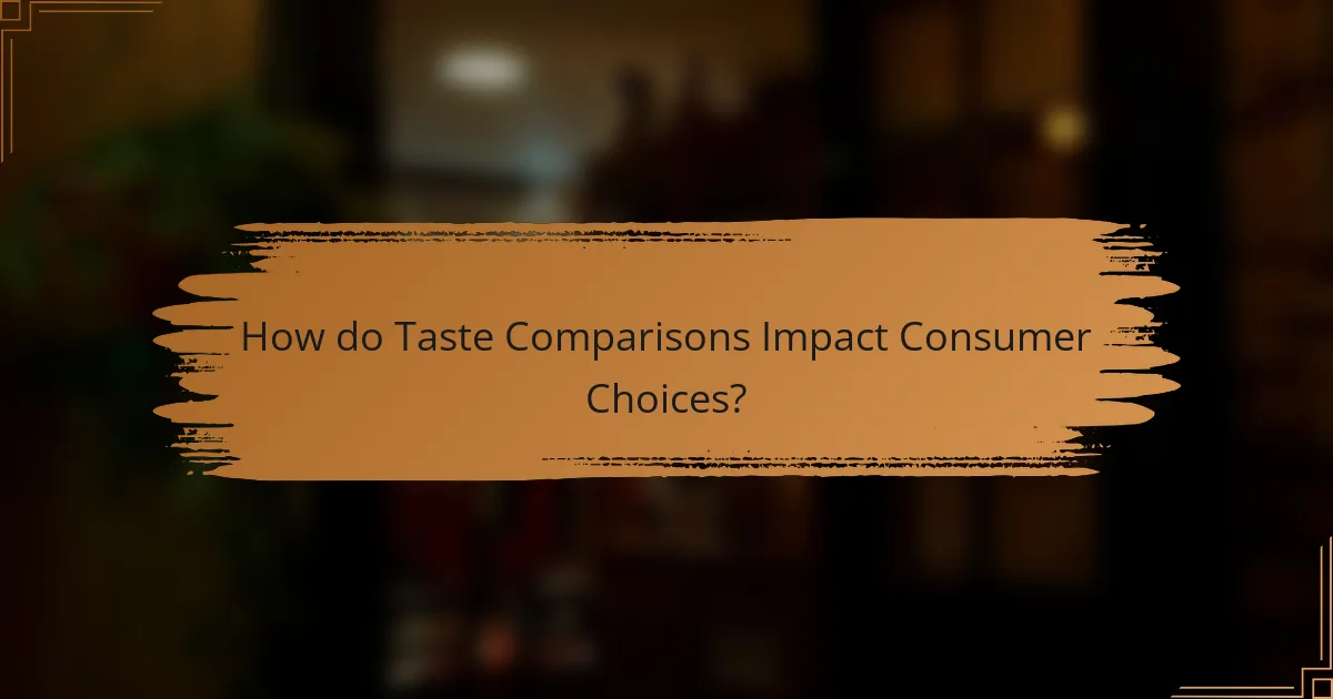 How do Taste Comparisons Impact Consumer Choices?