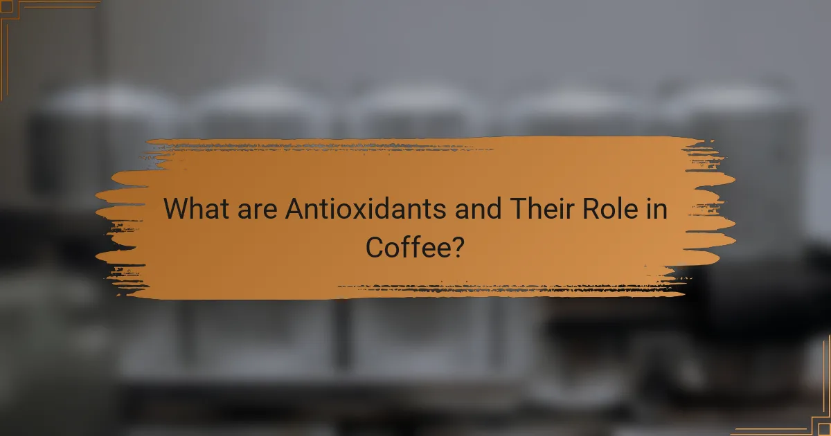 What are Antioxidants and Their Role in Coffee?