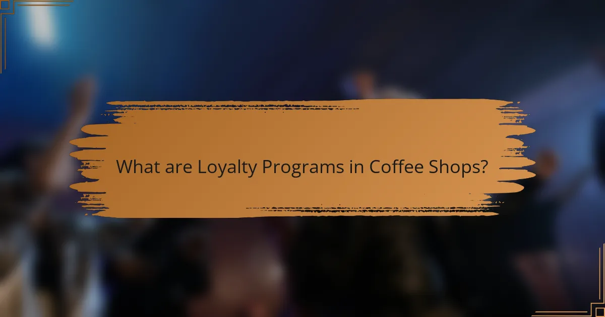 What are Loyalty Programs in Coffee Shops?