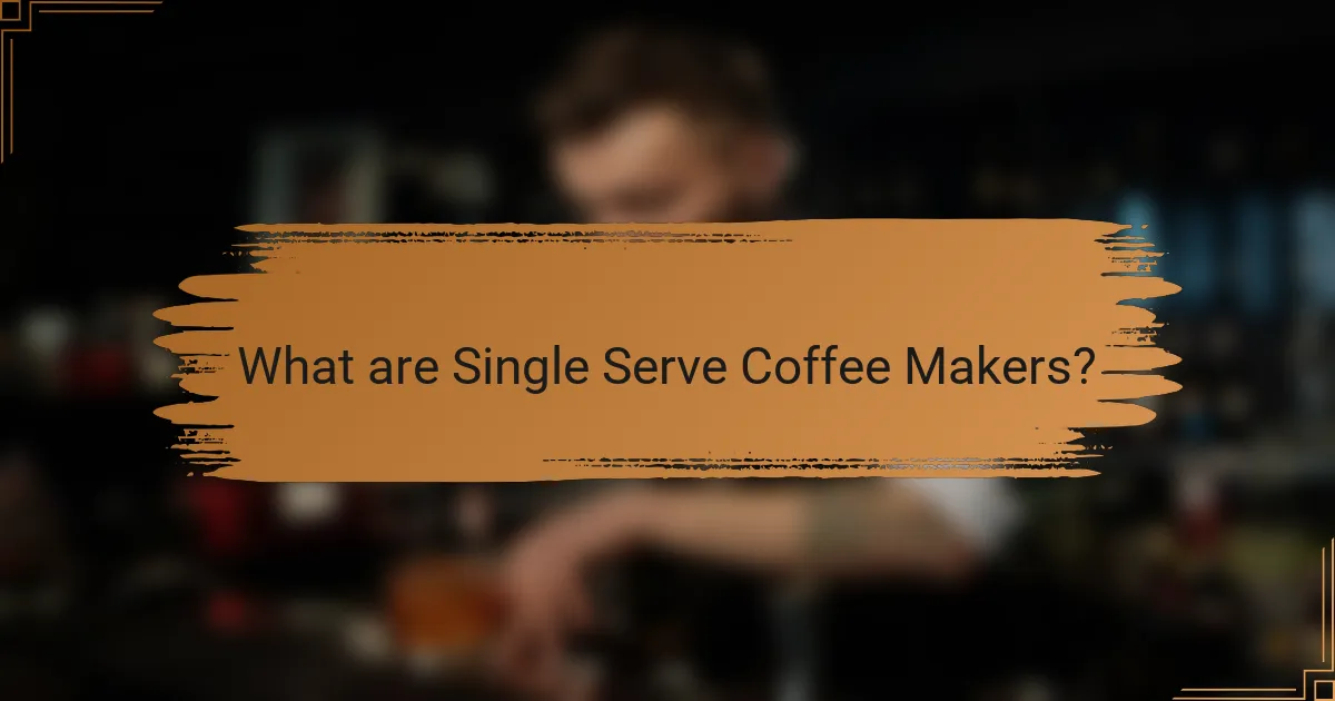What are Single Serve Coffee Makers?