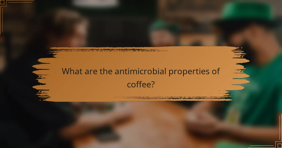 What are the antimicrobial properties of coffee?