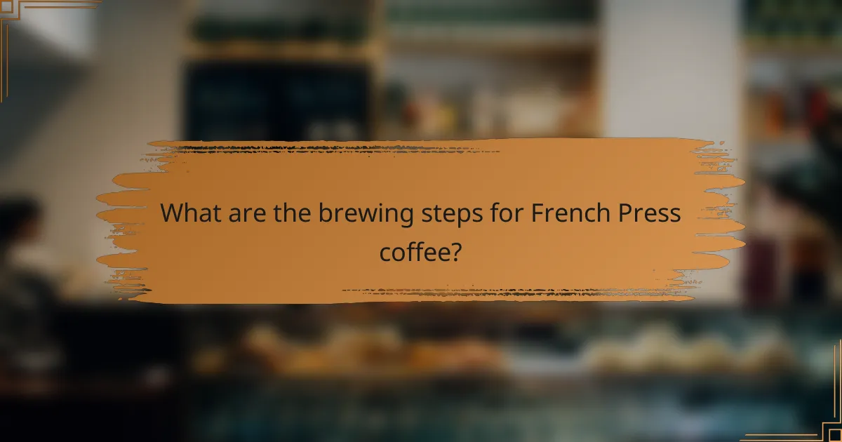 What are the brewing steps for French Press coffee?