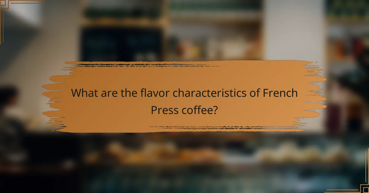 What are the flavor characteristics of French Press coffee?