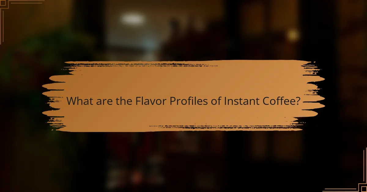 What are the Flavor Profiles of Instant Coffee?