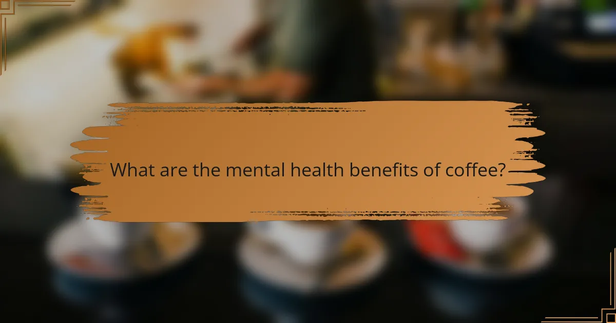 What are the mental health benefits of coffee?