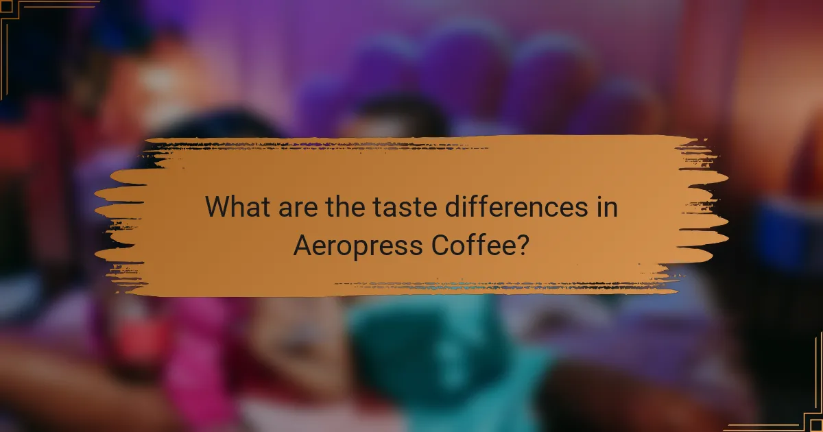 What are the taste differences in Aeropress Coffee?