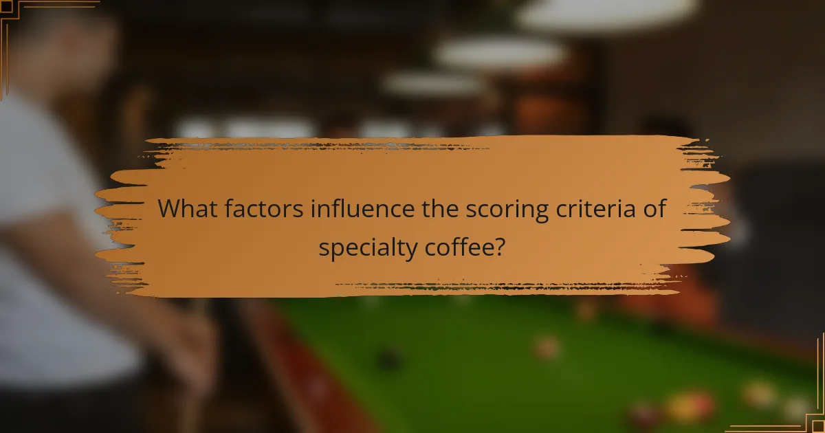 What factors influence the scoring criteria of specialty coffee?
