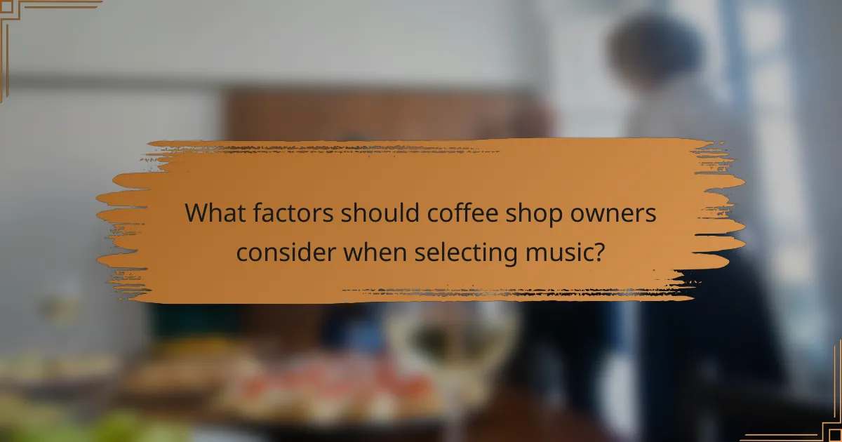 What factors should coffee shop owners consider when selecting music?
