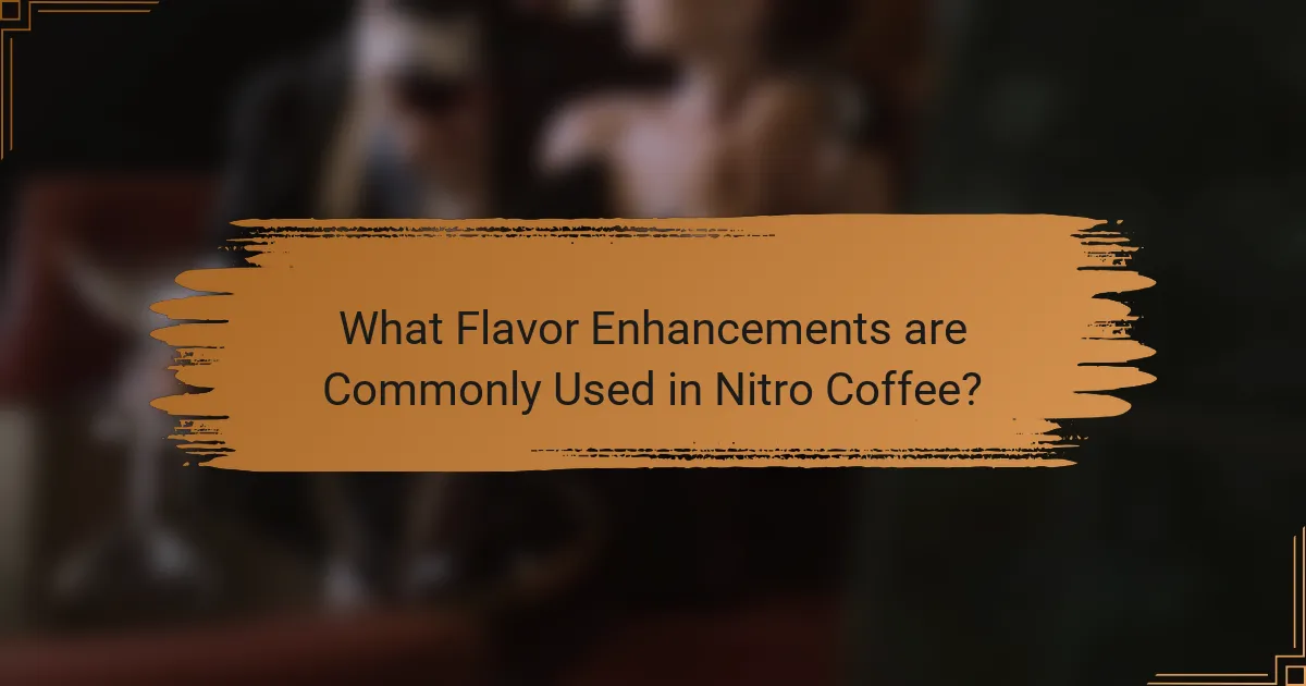 What Flavor Enhancements are Commonly Used in Nitro Coffee?