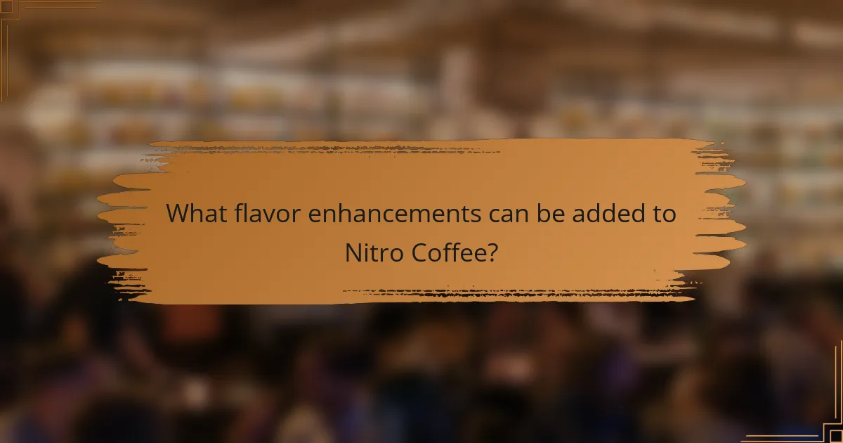 What flavor enhancements can be added to Nitro Coffee?