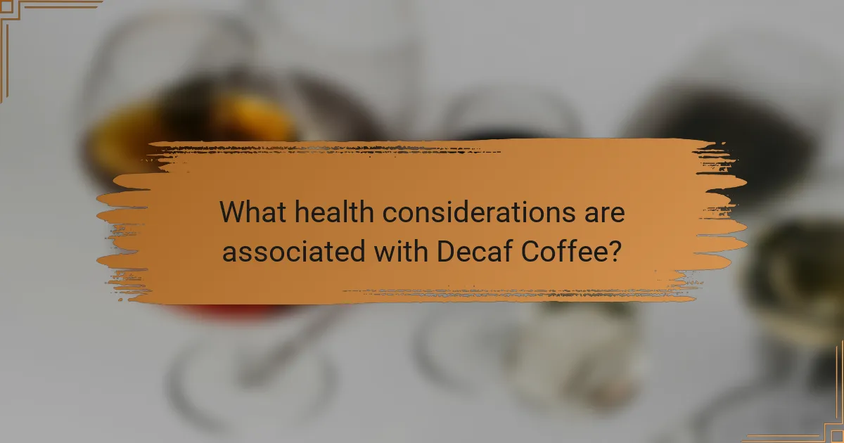 What health considerations are associated with Decaf Coffee?