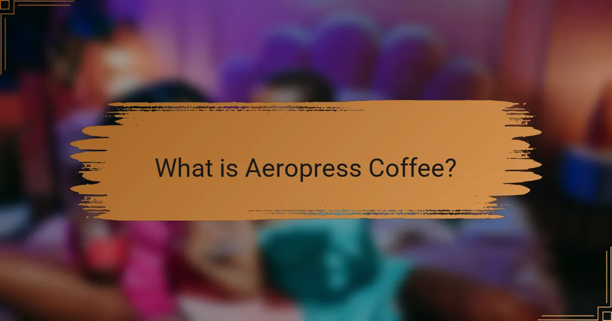 What is Aeropress Coffee?