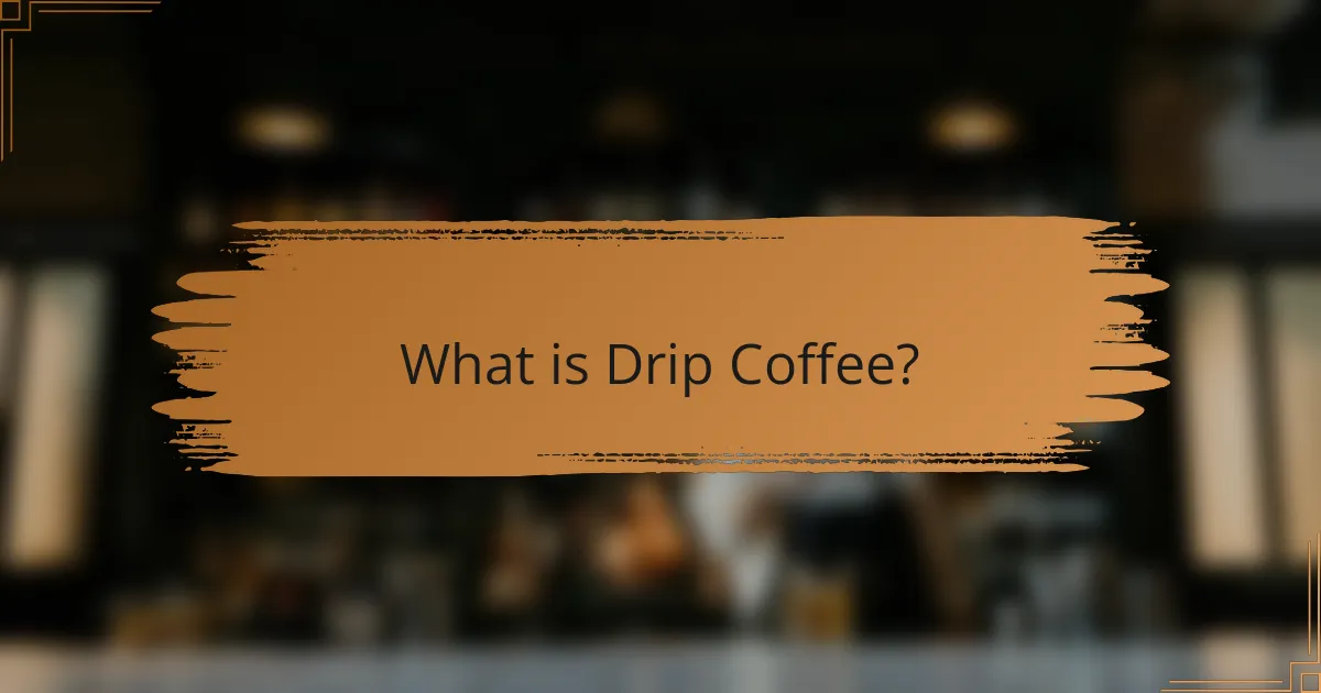 What is Drip Coffee?