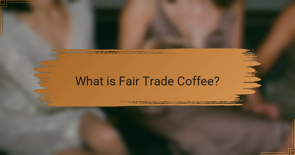 What is Fair Trade Coffee?