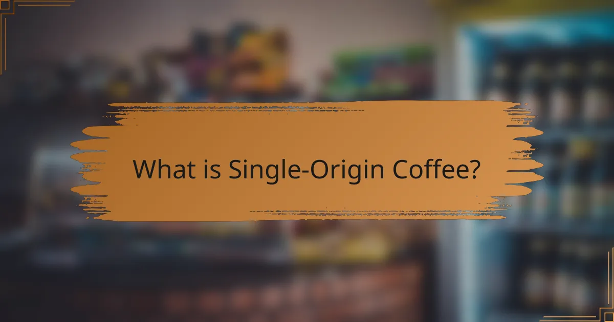 What is Single-Origin Coffee?