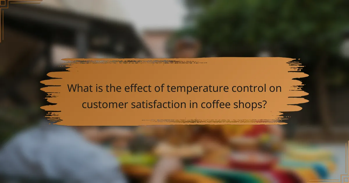 What is the effect of temperature control on customer satisfaction in coffee shops?