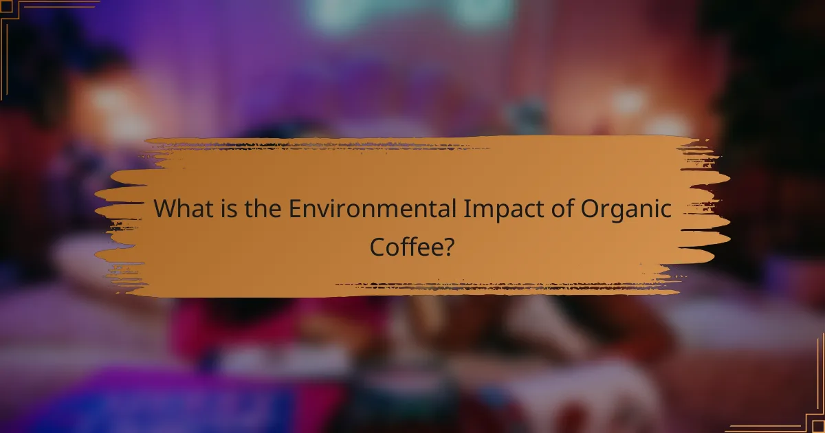 What is the Environmental Impact of Organic Coffee?