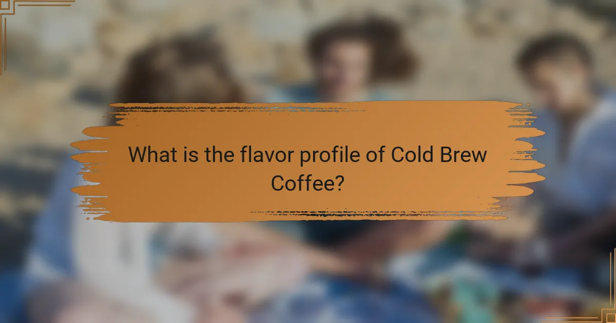 What is the flavor profile of Cold Brew Coffee?