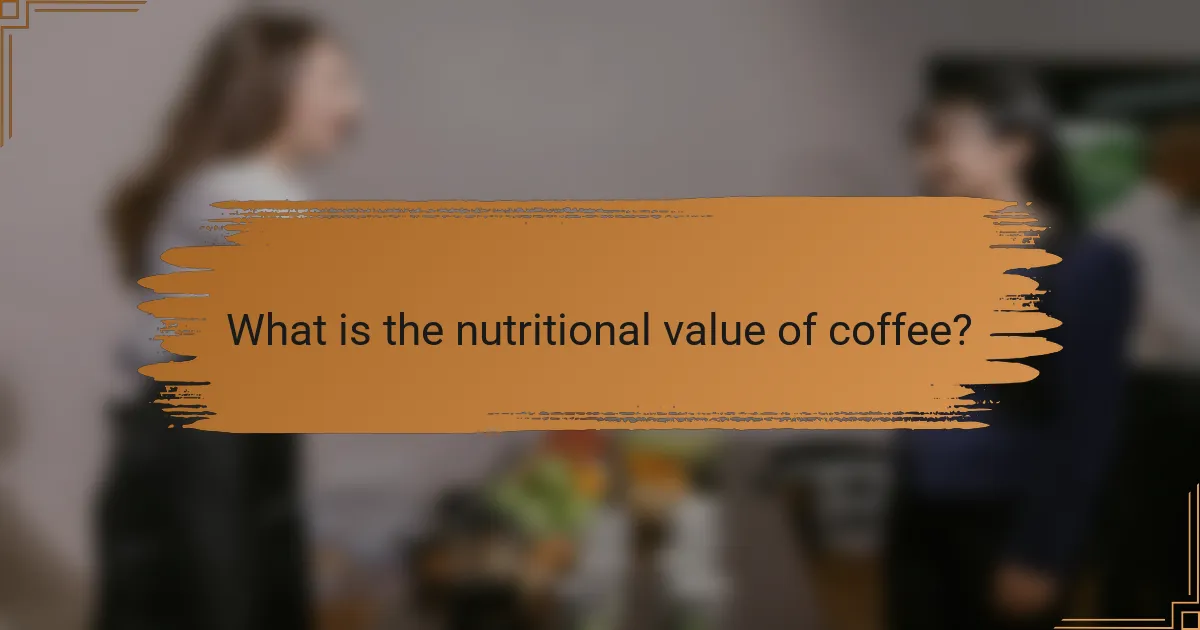 What is the nutritional value of coffee?