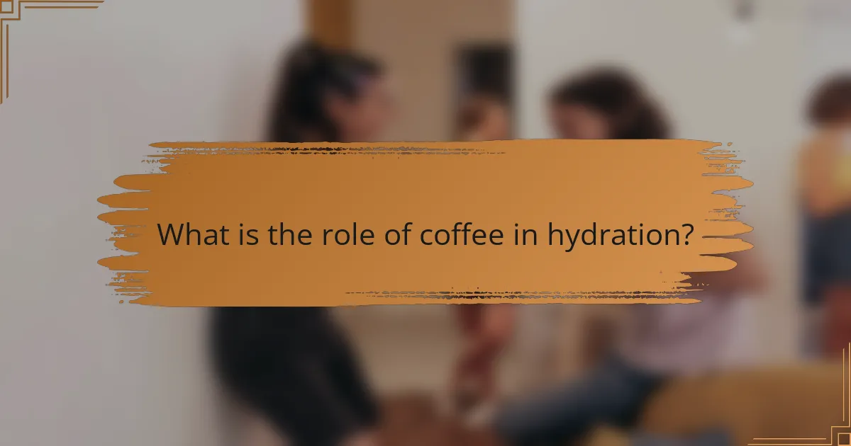 What is the role of coffee in hydration?