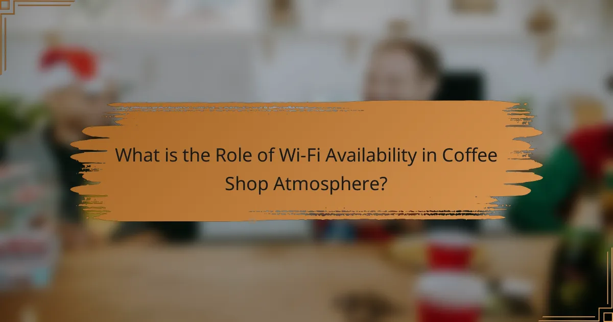 What is the Role of Wi-Fi Availability in Coffee Shop Atmosphere?