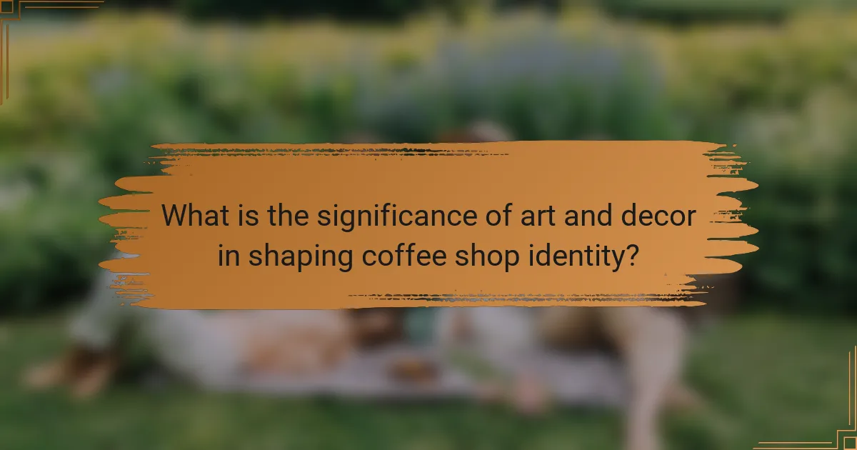 What is the significance of art and decor in shaping coffee shop identity?