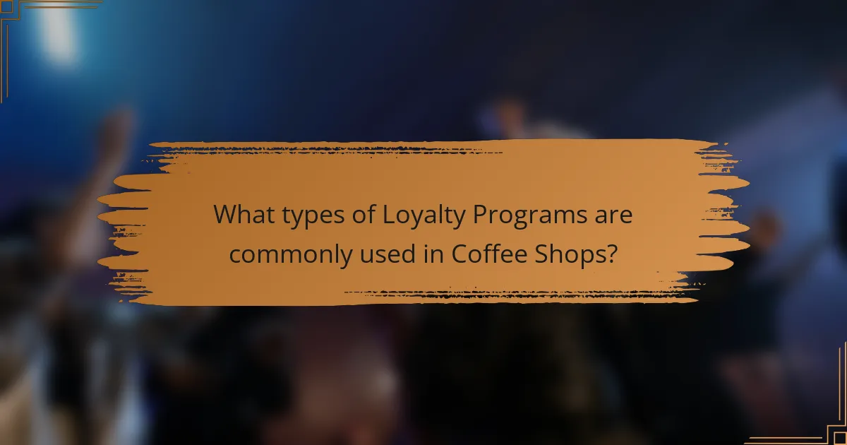 What types of Loyalty Programs are commonly used in Coffee Shops?